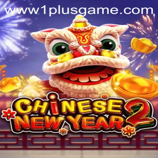 Explore the Excitement of CHINESENEWYEAR2: A Captivating Journey with 1plusgame