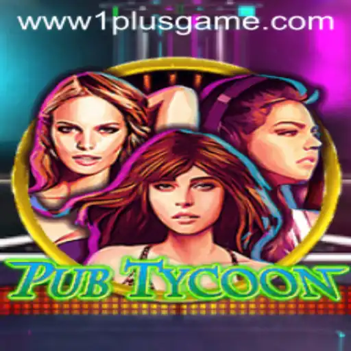 PubTycoon: Building Entertainment Empires with 1plusgame
