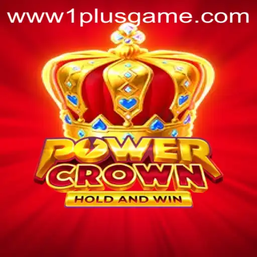 Unveiling PowerCrown: The New Gaming Sensation from 1plusgame