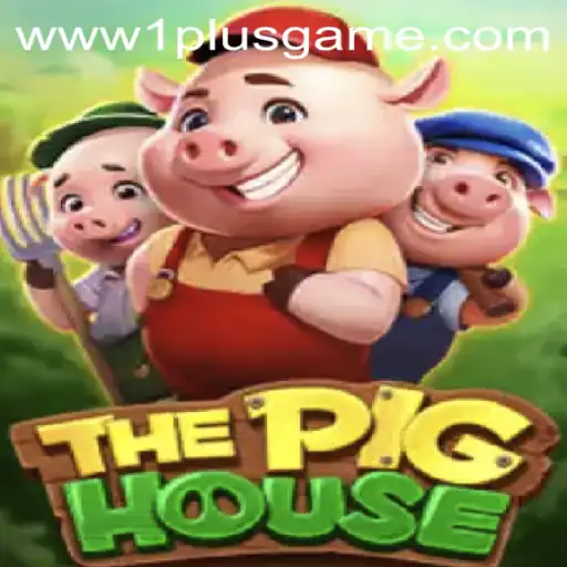 Unveiling ThePigHouse: A New Gaming Sensation by 1plusgame